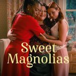 poster for Sweet Magnolias season 3 showing Helen (Heather Headley), Dana Sue (Brooke Elliott) and Maddie (Joanna Garcia Swisher) in an embrace. photo credit: Courtesy of Netflix © 2023